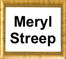 Meyrl Streep